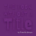 The Book Without a Title by Prescilla Goraya
