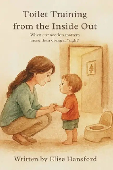 Toilet Training from the Inside Out by Elise Hansford