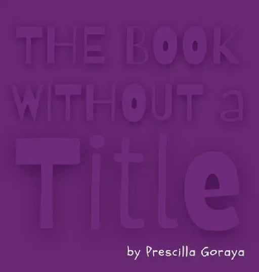 The Book Without a Title by Prescilla Goraya