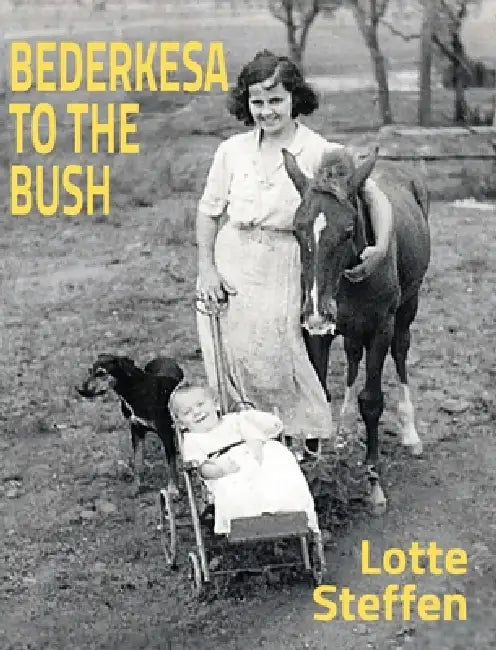 Bederkesa to the Bush: A Family's Story by Lotte Steffen