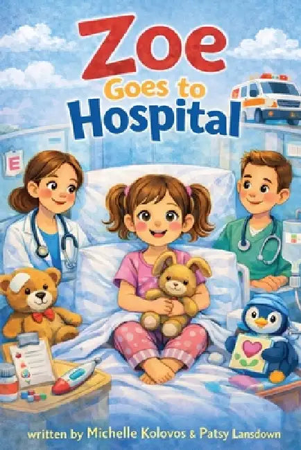 Zoe Goes to Hospital by Michelle Kolovos