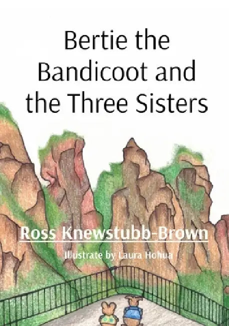 Bertie the Bandicoot and the Three Sisters by Ross Knewstubb-Brown, Laura Hohua