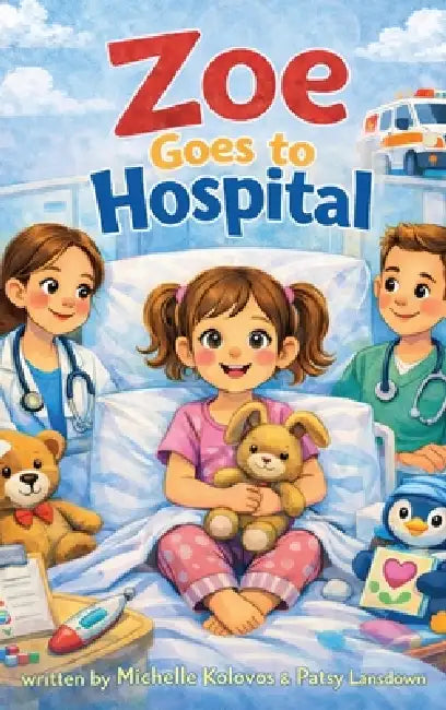 Zoe Goes to Hospital by Michelle Kolovos