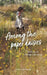 Among the Paper Daisies: Writings on Ecology and Being by Emmi Van Harten