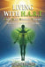 Living With H.A.R.T - Heart Alpha Resonance Technique: 'When The Heart Leads Reality Responds' by Nick Terrone
