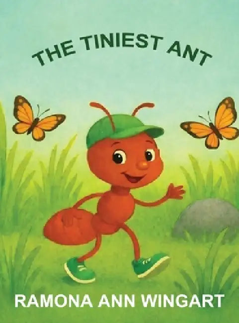 The Tiniest Ant by Ramona Ann Wingart
