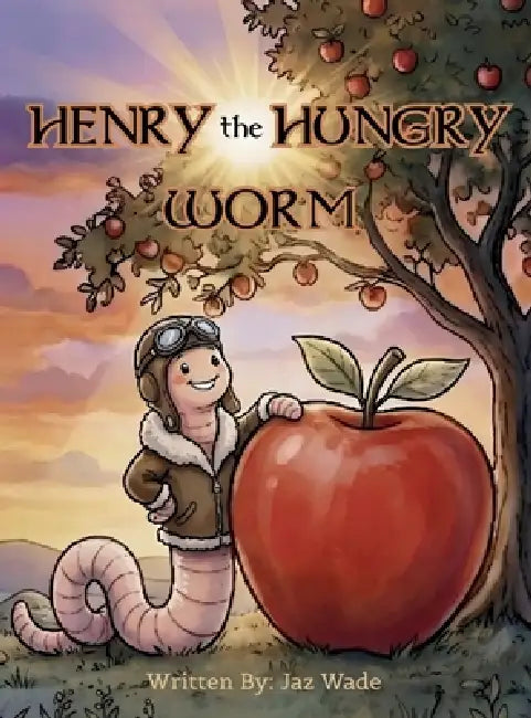 HENRY the HUNGRY WORM by Jaz Wade, Jaz Wade
