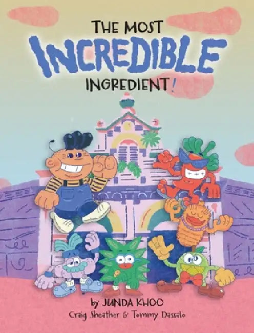 The Most Incredible Ingredient by Craig Sheather, Junda Khoo, Tommy Dassalo