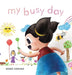 My Busy Day by Kerry Edward