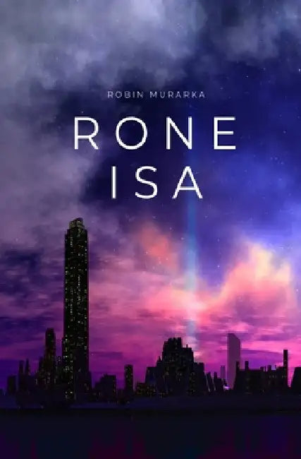 Rone Isa: A Dystopian Sci-Fi Opera by Robin Murarka