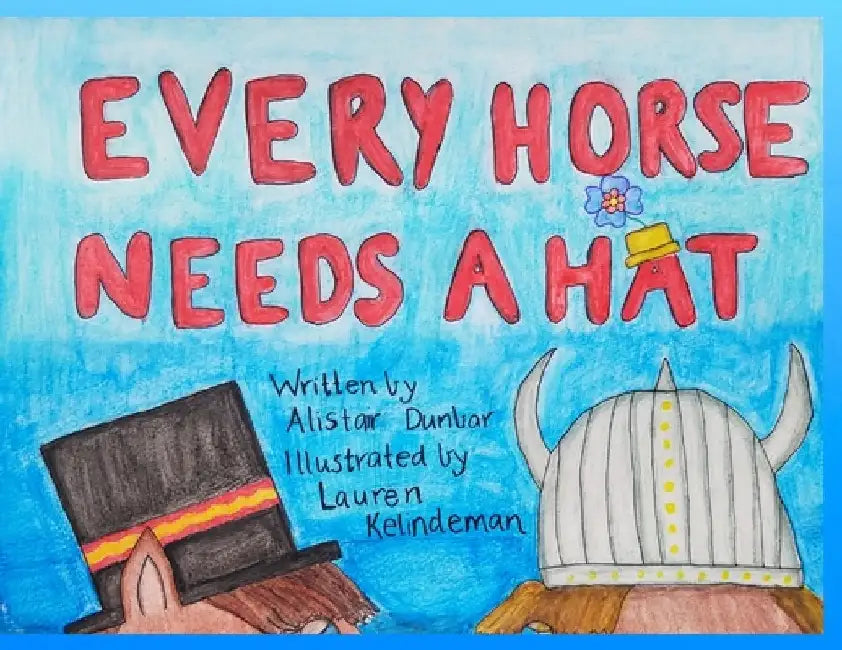 Every Horse Needs A Hat by Alistair Dunbar