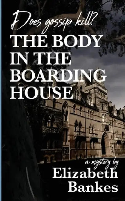 The Body in the Boarding House: Does Gossip Kill? by Elizabeth M. Bankes