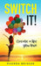 Switch It!: Create a Life You Love by Rhonda Briscoe