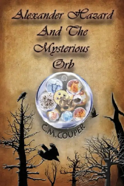 Alexander Hazard And The Mysterious Orb by C. M. Couper