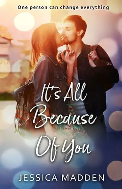 It's All Because Of You by Jessica Madden