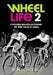Wheel Life 2: Cycling Recollections of the 1970s and 1980s by Ben J. Schofield