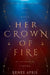 Her Crown of Fire by Renee April