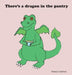 There's a dragon in the pantry by Rebecca Calabrese