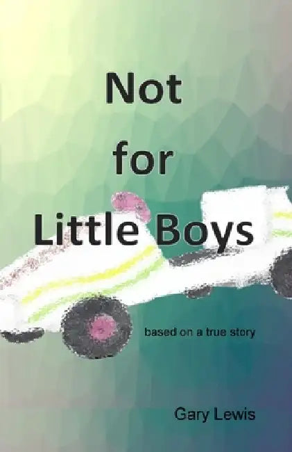 Not for Little Boys by Gary B. Lewis
