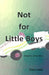 Not for Little Boys by Gary B. Lewis