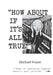 'How About if it's All True!' by Michael Frazer
