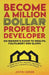 Become a Million Dollar Property Developer: An Insider's Guide to Wealth, Fulfilment and Glory by Justin Gehde