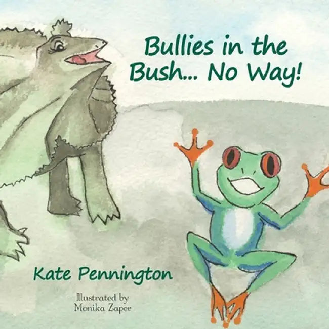 Bullies in the Bush... No Way! by Kate Pennington