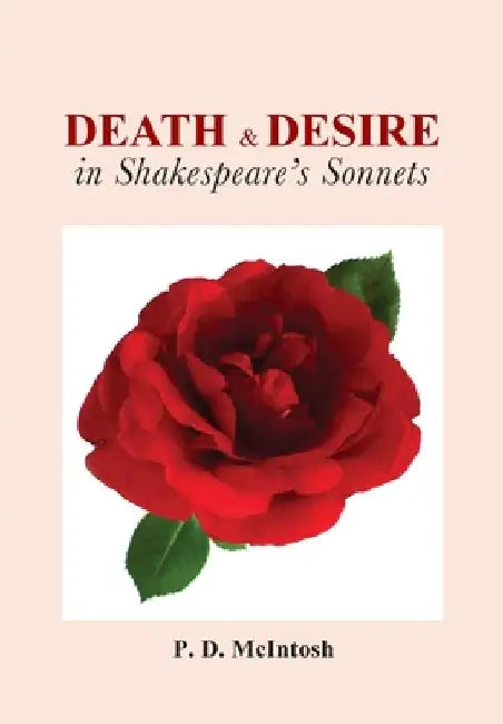 Death and Desire in Shakespeare's Sonnets by Peter D. McIntosh
