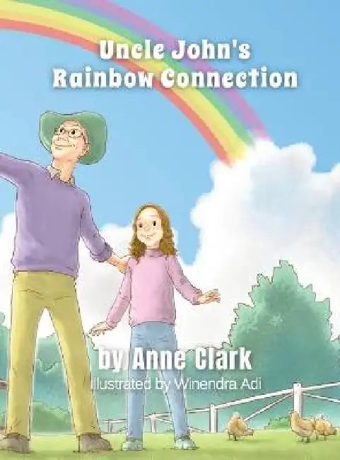Uncle John's Rainbow Connection by Anne C. Clark