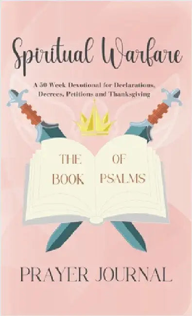 Spiritual Warfare Prayer Journal: A 50 Week Guided Christian Devotional for Declarations, Decrees, Petition and Thanksgiving by Sang, Elizabeth