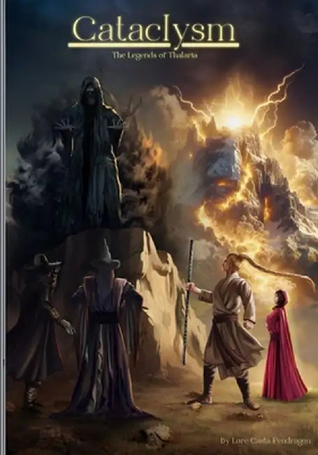 Cataclysm: The Legends of Thalaria by Lore Casta Pendragon