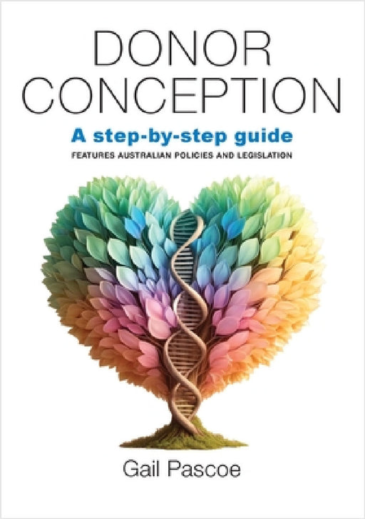 Donor Conception: a Step-by-Step Guide by Gail Pascoe