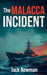 The Malacca Incident by Jack Newman