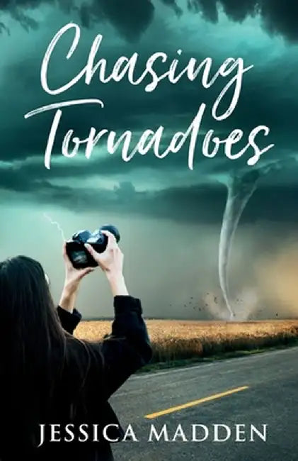 Chasing Tornadoes by Jessica Madden