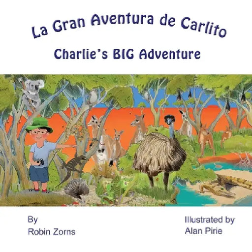 La Gran Aventura de Carlito - Charlie's Big Adventure: Charlie's Big Adventure by Robin Zorns, Alan Pirie