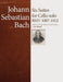 J.S. Bach Cello Suites: Edited by Uzi Wiesel by Uzi Wiesel