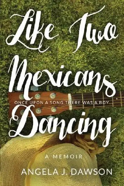 Like Two Mexicans Dancing by Angela J. Dawson