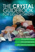 The Crystal Guidebook for Lightworkers by Rebecca Steele