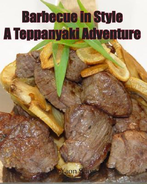 Barbecue in Style A Teppanyaki Adventure: Teppanyaki by Jin Yaon Short