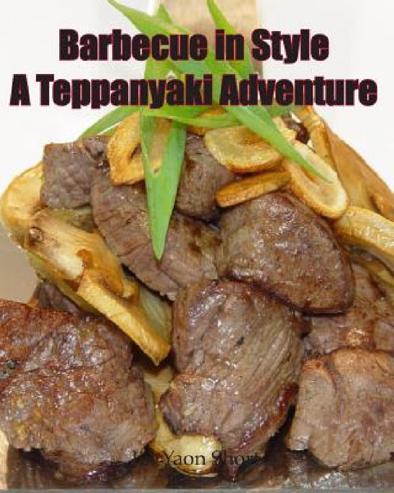 Barbecue in Style A Teppanyaki Adventure: Teppanyaki by Jin Yaon Short