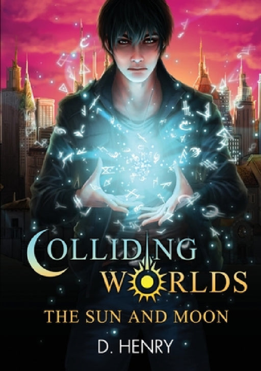 Colliding Worlds: The Sun and Moon by Dean Henry, Gelsey Bolstick, Todd Barselow