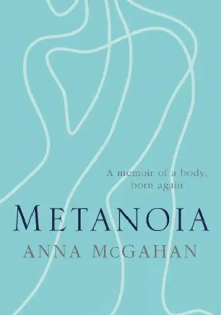 Metanoia by Anna McGahan