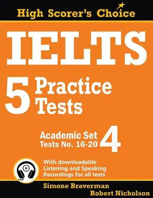 IELTS 5 Practice Tests, Academic Set 4: Tests No. 16-20 by Simone Braverman