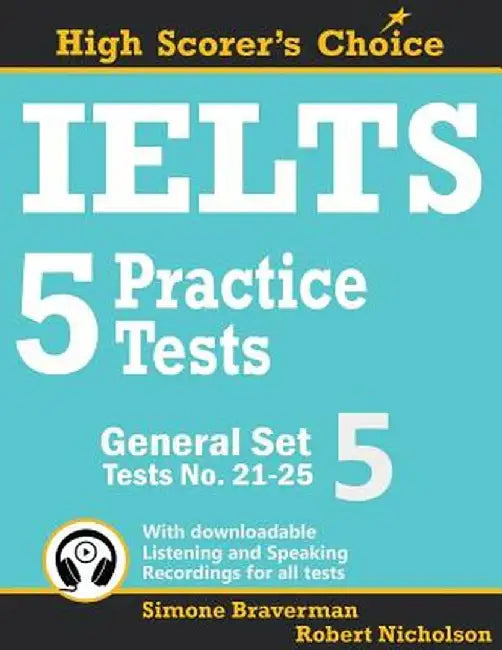 IELTS 5 Practice Tests, General Set 5: Tests No. 21-25 by Simone Braverman