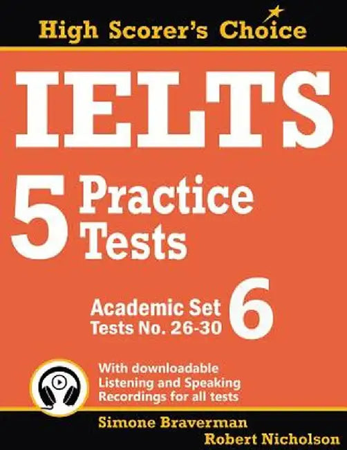 IELTS 5 Practice Tests, Academic Set 6: Tests No. 26-30 by Simone Braverman