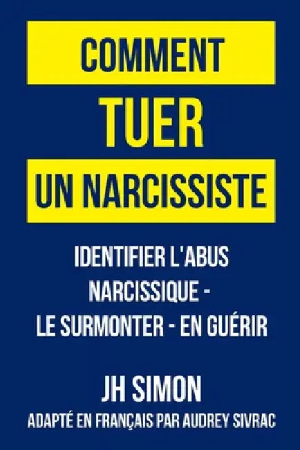 Comment tuer un narcissiste by J. H. Simon, Audrey Sivrac