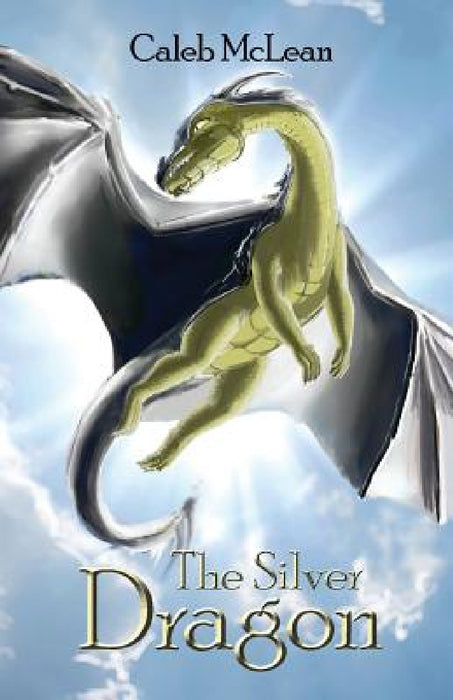 The Silver Dragon by McLean James Caleb, Ryan Tony, Smart Caitlin