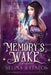 Memory's Wake Omnibus: The Complete Illustrated YA Fantasy Series by Selina A. Fenech