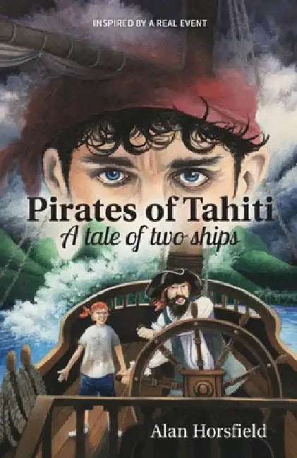 Pirates of Tahiti: A tale of two ships by Alan Horsfield