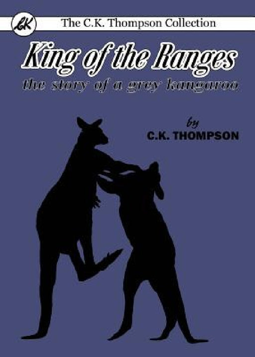 King of the Ranges: the story of a grey kangaroo by Charles Kenneth Thompson